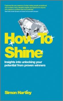 How to Shine : Insights Into Unlocking Your Potential from Proven Winners