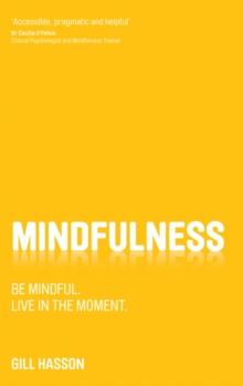 Mindfulness : Be mindful. Live in the Moment.