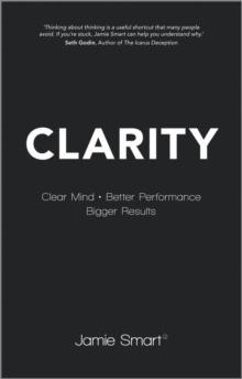 Clarity : Clear Mind, Better Performance, Bigger Results