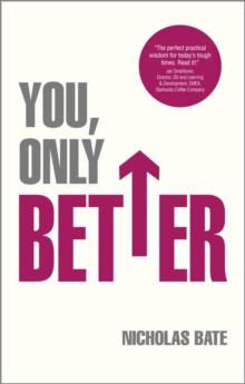 You, Only Better : Find Your Strengths, Be the Best and Change Your Life