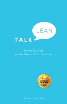 Talk Lean : Shorter Meetings. Quicker Results. Better Relations.