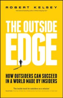 The Outside Edge : How Outsiders Can Succeed in a World Made by Insiders