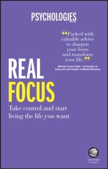 Real Focus : Take control and start living the life you want