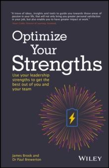 Optimize Your Strengths : Use your leadership strengths to get the best out of you and your team