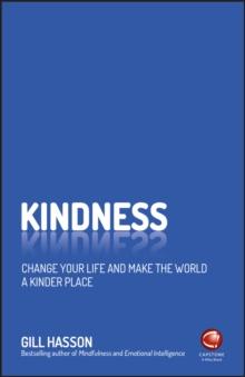 Kindness : Change Your Life and Make the World a Kinder Place