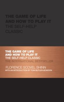 The Game of Life and How to Play It : The Self-help Classic