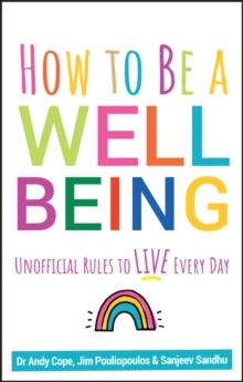 How to Be a Well Being : Unofficial Rules to Live Every Day