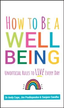 How to Be a Well Being : Unofficial Rules to Live Every Day