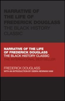 Narrative of the Life of Frederick Douglass : The Black History Classic