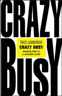 Crazy Busy : Keeping Sane in a Stressful World