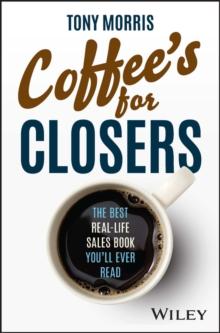 Coffee's for Closers : The Best Real Life Sales Book You'll Ever Read