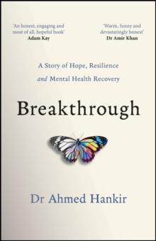 Breakthrough : A Story of Hope, Resilience and Mental Health Recovery