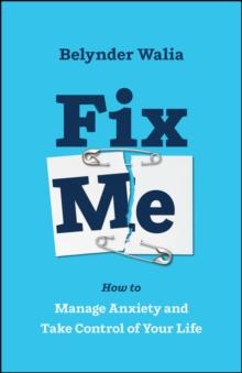 Fix Me : How to Manage Anxiety and Take Control of Your Life