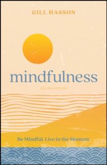 Mindfulness : Be Mindful. Live in the Moment.