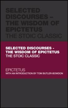 Selected Discourses - The Wisdom of Epictetus : The Stoic Classic