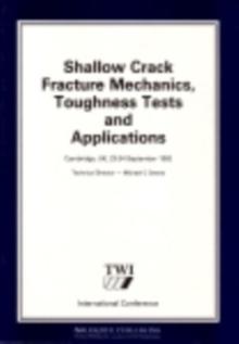 Shallow Crack Fracture Mechanics Toughness Tests and Applications : First International Conference