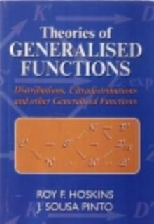 Theories of Generalised Functions : Distributions, Ultradistributions and Other Generalised Functions