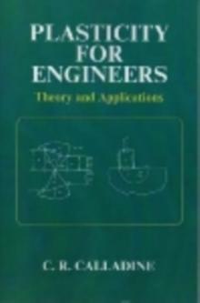 Plasticity for Engineers : Theory and Applications