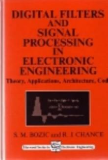 Digital Filters and Signal Processing in Electronic Engineering : Theory, Applications, Architecture, Code