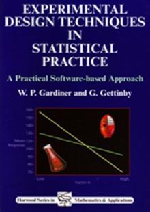 Experimental Design Techniques in Statistical Practice : A Practical Software-Based Approach