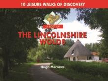 A Boot Up the Lincolnshire Wolds : 10 Leisure Walks of Discovery