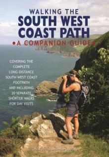 Walking the South West Coast Path : A Companion Guide