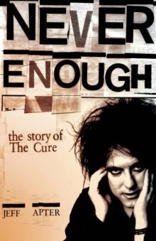 Never Enough: The Story of The Cure