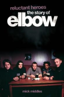 Reluctant Heroes: The Story of Elbow