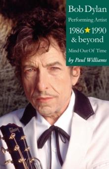 Bob Dylan: Performance Artist 1986-1990 And Beyond (Mind Out Of Time)