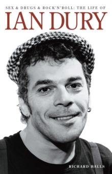 Sex And Drugs And Rock 'n' Roll: The Life Of Ian Dury