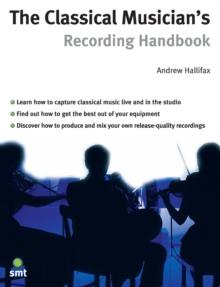 The Classical Musician's Recording Handbook