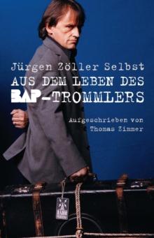 Jurgen Zoller Selbst: Aus dem Leben des BAP-Trommlers