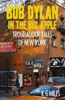 Bob Dylan in the Big Apple : Troubadour Tales of New York