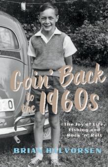 Goin' Back to the 1960's : The Joy of Life, Fishing and Rock n Roll