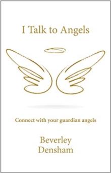 I Talk to Angels : Connect with your guardian angels