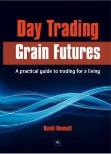 Day Trading Grain Futures : A practical guide to trading for a living