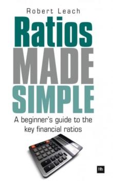 Ratios Made Simple : A beginner's guide to the key financial ratios