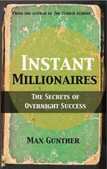 Instant Millionaires : The Secrets of Overnight Success