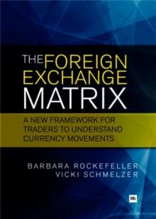 The Foreign Exchange Matrix : A new framework for understanding currency movements