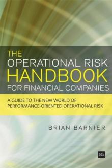 The Operational Risk Handbook for Financial Companies : A guide to the new world of performance-oriented operational risk