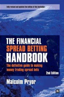 The Financial Spread Betting Handbook : The definitive guide to making money trading spread bets