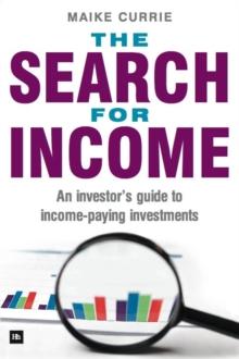 The Search for Income : An investor's guide to income-paying investments