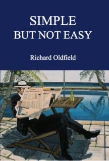 Simple But Not Easy : An Autobiographical and Biased Book About Investing