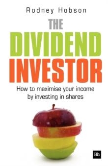 The Dividend Investor : A practical guide to building a share portfolio designed to maximise income