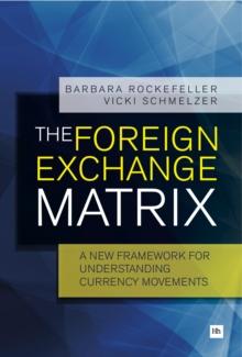 The Foreign Exchange Matrix : A new framework for understanding currency movements