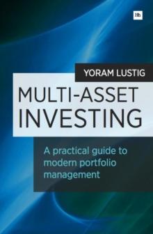 Multi-Asset Investing : A practical guide to modern portfolio management