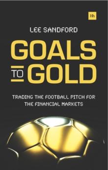 Goals to Gold : Trading the football pitch for the financial markets