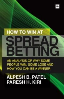 How to Win at Spread Betting : An analysis of why some people win at spread betting and some lose