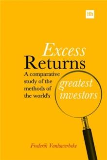 Excess Returns : A comparative study of the methods of the world's greatest investors