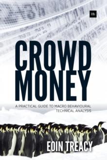 Crowd Money : A Practical Guide to Macro Behavioural Technical Analysis